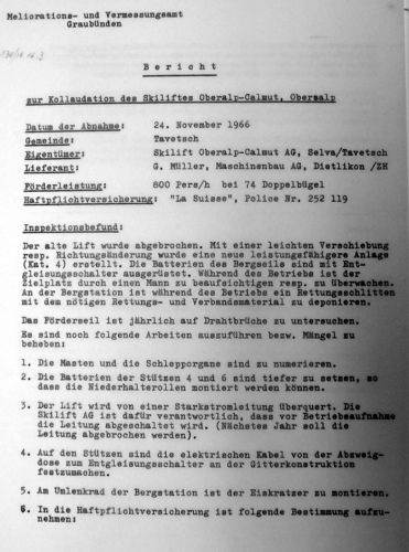 Am 24. November 1966 wird die Anlage vom Meliorationsamt abgenommen. Der Kollaudationsbericht verlangt u.a., die Batterien der Stützen 4 und 6 tiefer zu setzen, sodass Niederhalterollen montiert werden können. Offenbar sind nur die Batterien des Bergseils mit Entgleisungsschaltern ausgerüstet.
