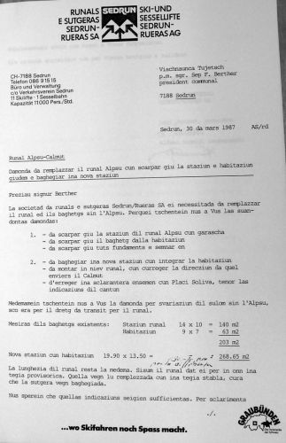 Der Skilift genügte den Bergbahnen bald nicht mehr - die Kapazität war zu klein, der Lift wurde langsam alt. Brief der Bergbahnen Sedrun vom 30. März 1987: Begehren um Abbruch des Skiliftes und Neubau bis auf den Gipfel.
