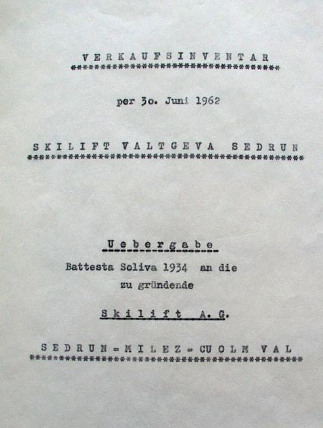 Am 6. Juli 1962 verkaufte Testa Soliva den Lift - [url=http://www.jacomet.ch/themen/skilift/album/displayimage.php?pos=-2304]wie eine Gemeindekommission anno 1961 gefordert hatte[/url] - samt Inventar an die in Gründung begriffene Skilift AG Sedrun-Milez-Cuolm Val. Er listete in diesem Papier vom 30. Juni 1962 alles akribisch auf.
